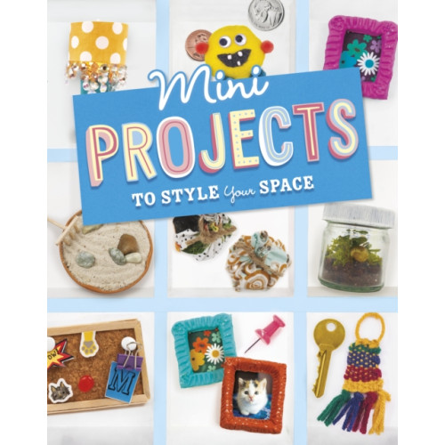 Capstone Global Library Ltd Mini Projects to Style Your Space (häftad, eng)