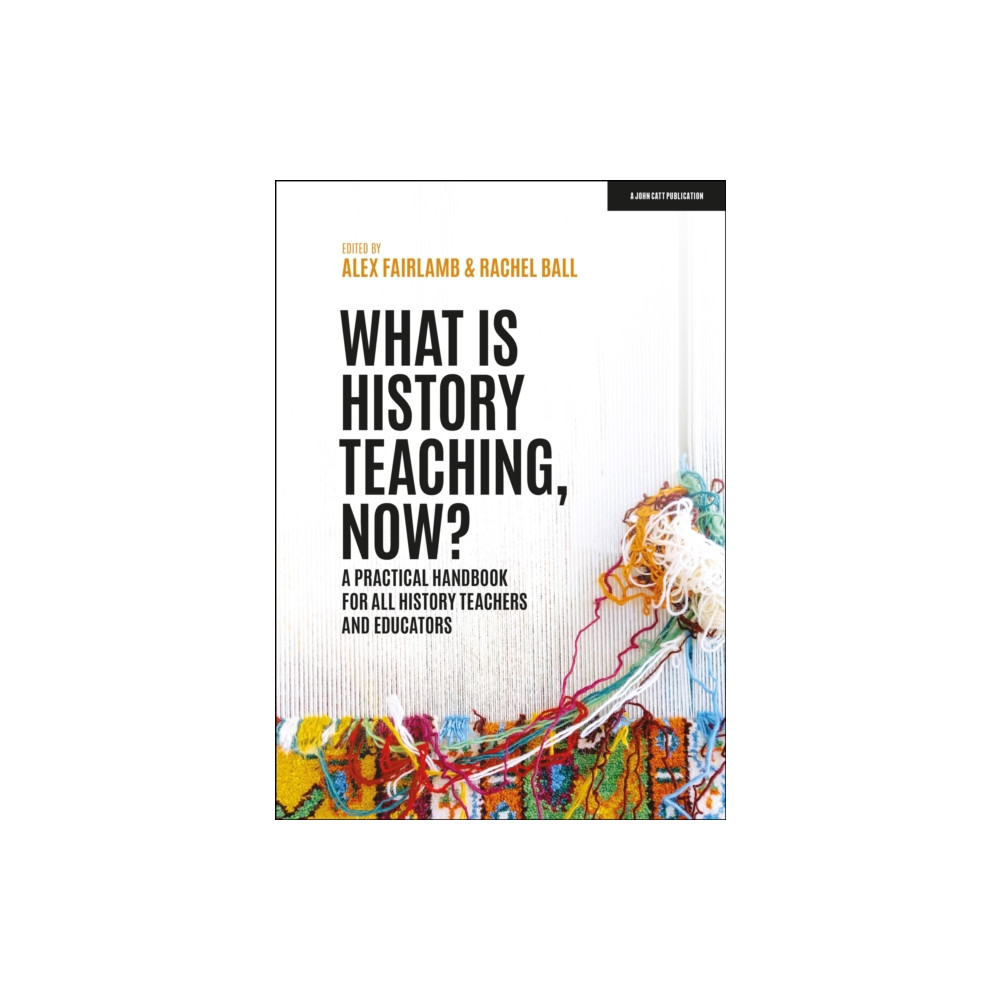 Produktbild för What is History Teaching, Now? A practical handbook for all history teachers and educators (häftad, eng)