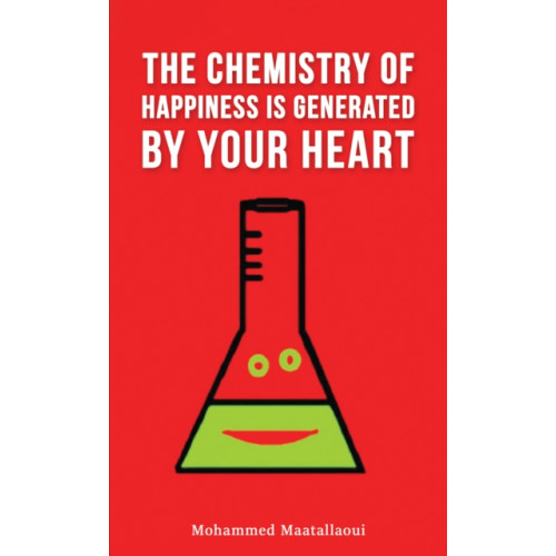 Austin Macauley Publishers The Chemistry of Happiness Is Generated by Your Heart (häftad, eng)