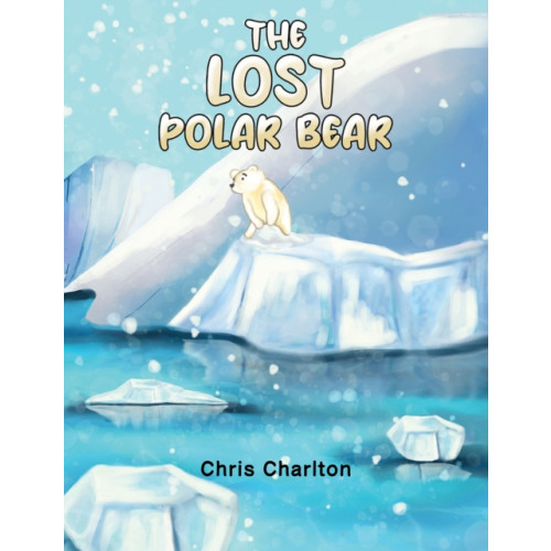 Austin Macauley Publishers The Lost Polar Bear (häftad, eng)