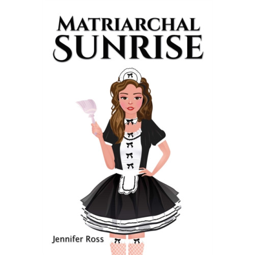 Austin Macauley Publishers Matriarchal Sunrise (inbunden, eng)