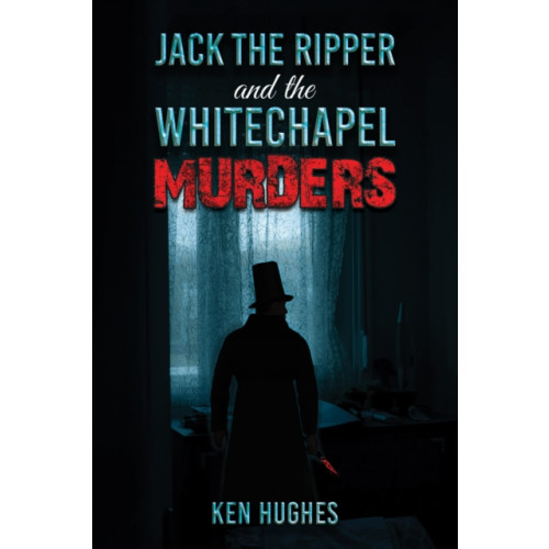 Austin Macauley Publishers Jack the Ripper and the Whitechapel Murders (häftad, eng)