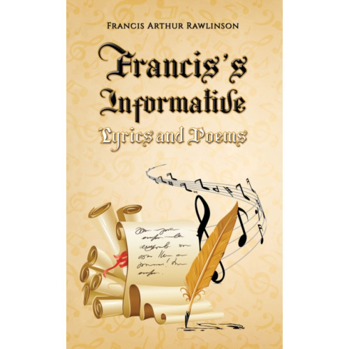 Austin Macauley Publishers Francis’s Informative Lyrics and Poems (häftad, eng)