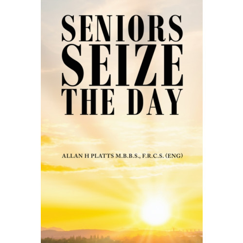 Austin Macauley Publishers Seniors Seize the Day (häftad, eng)