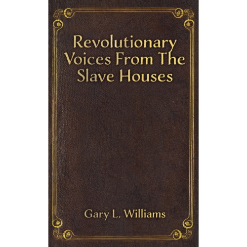 Austin Macauley Publishers Revolutionary Voices from the Slave Houses (häftad, eng)