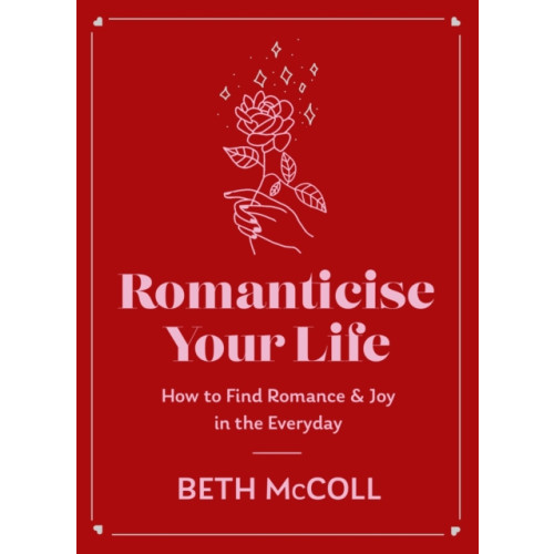 Orion Publishing Co Romanticise Your Life (inbunden, eng)