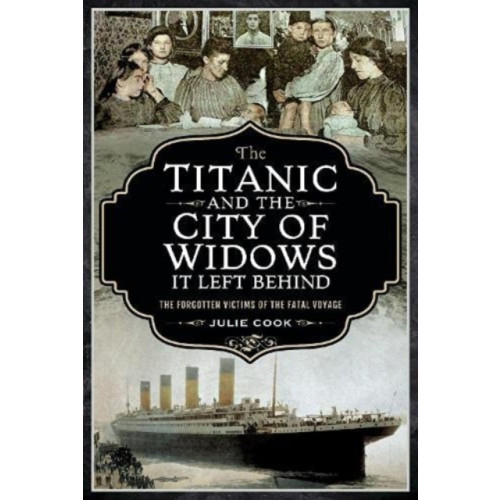 Pen & Sword Books Ltd The Titanic and the City of Widows it left Behind (häftad, eng)