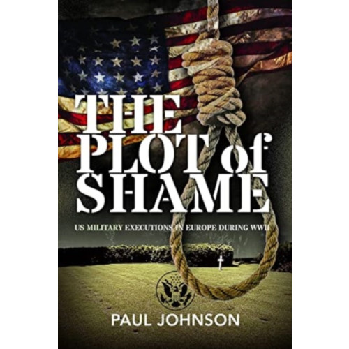 Pen & Sword Books Ltd The Plot of Shame (inbunden, eng)