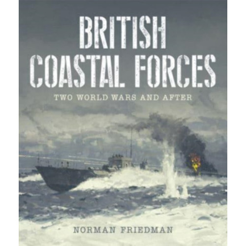 Pen & Sword Books Ltd British Coastal Forces (inbunden, eng)