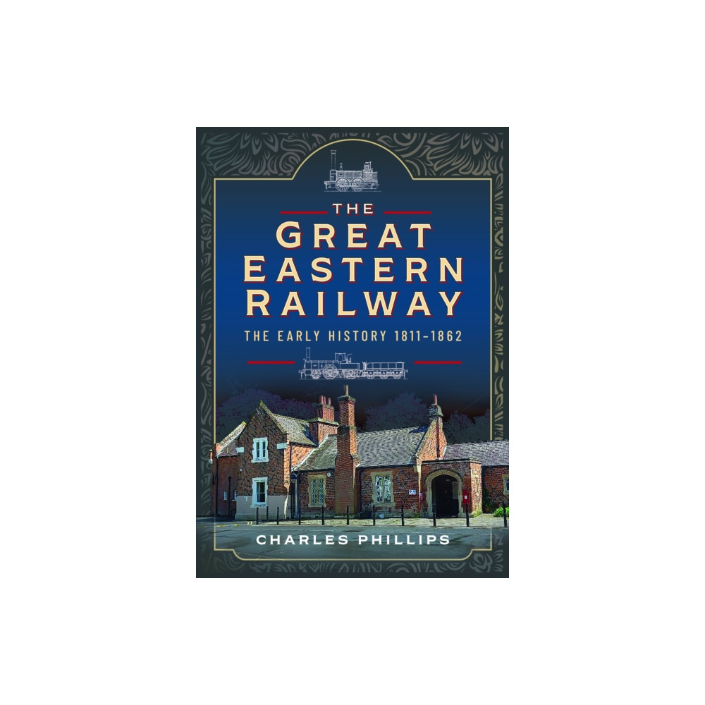 Produktbild för The Great Eastern Railway, The Early History, 1811–1862 (inbunden, eng)
