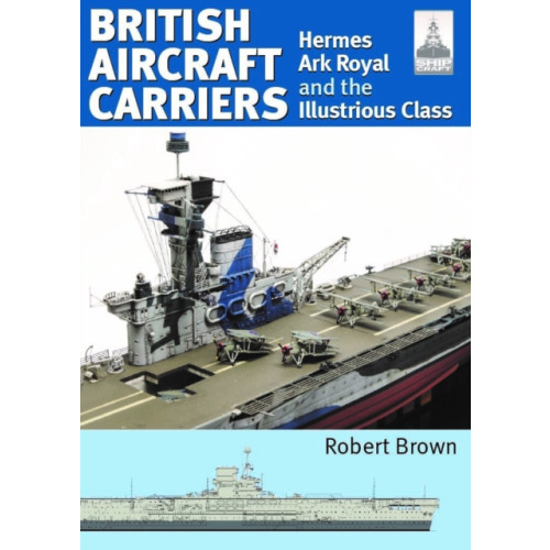 Pen & Sword Books Ltd ShipCraft 32: British Aircraft Carriers (häftad, eng)