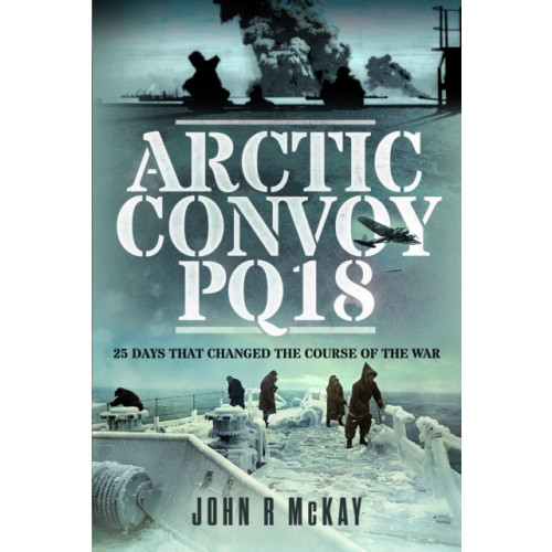 Pen & Sword Books Ltd Arctic Convoy PQ18 (inbunden, eng)
