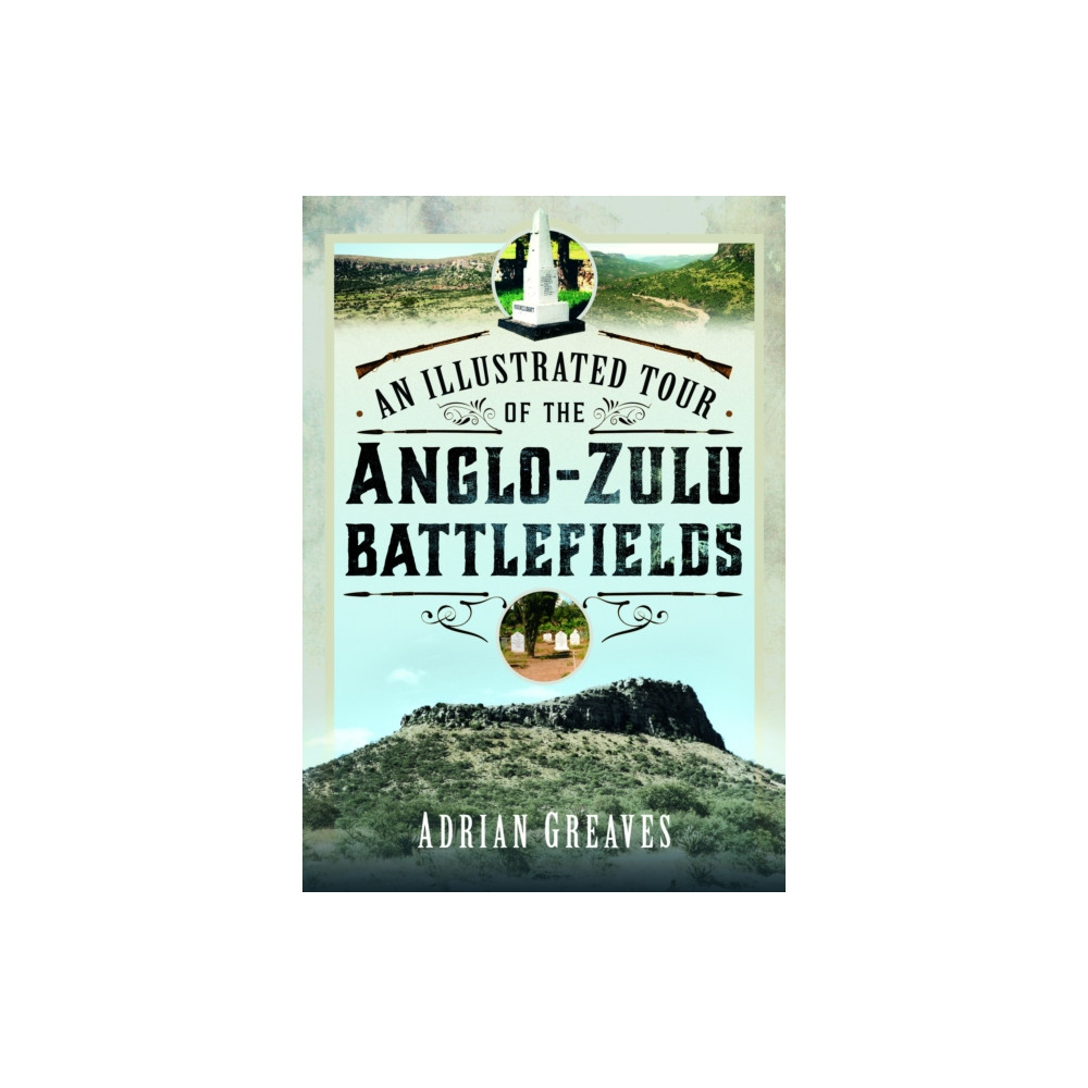 Produktbild för An Illustrated Tour of the 1879 Anglo-Zulu Battlefields (inbunden, eng)