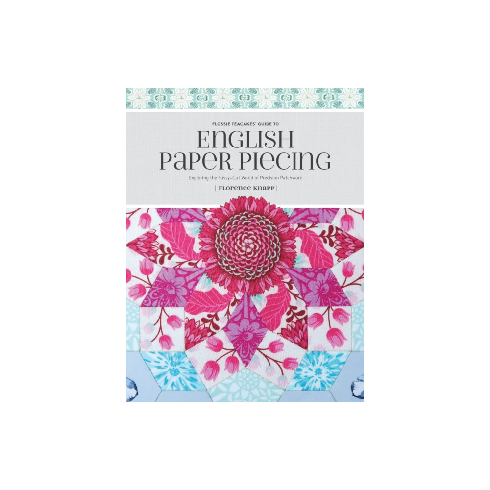 Produktbild för Flossie Teacakes' Guide to English Paper Piecing (häftad, eng)