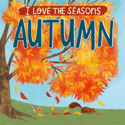 Hachette Children's Group I Love the Seasons: Autumn (häftad, eng)