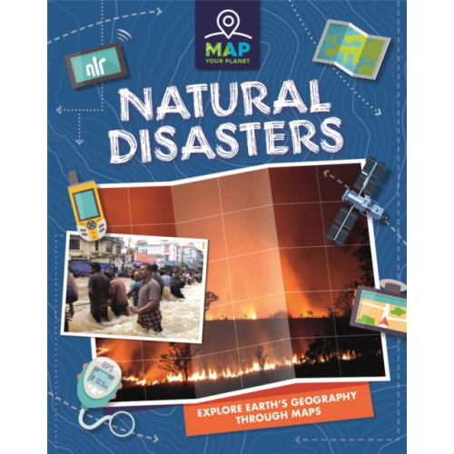Hachette Children's Group Map Your Planet: Natural Disasters (inbunden, eng)