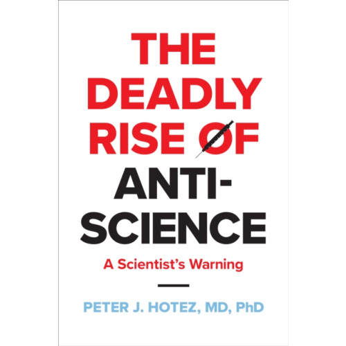 Johns Hopkins University Press The Deadly Rise of Anti-science (inbunden, eng)