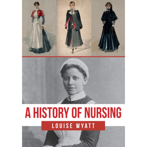 Amberley Publishing A History of Nursing (häftad, eng)