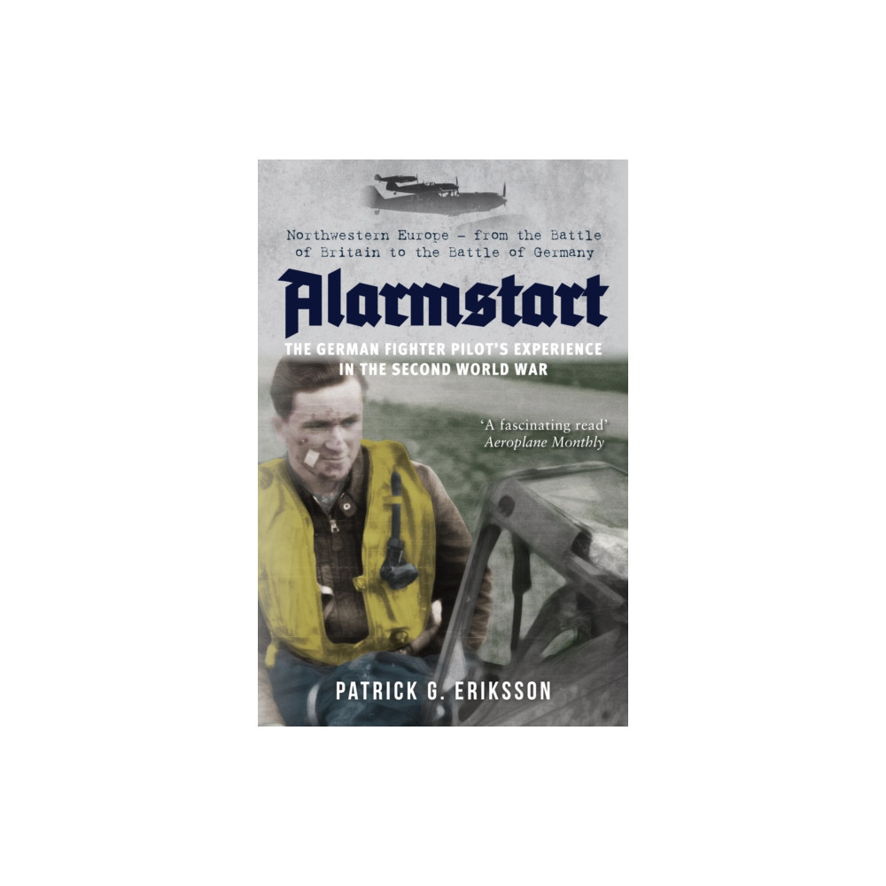 Produktbild för Alarmstart: The German Fighter Pilot's Experience in the Second World War (häftad, eng)