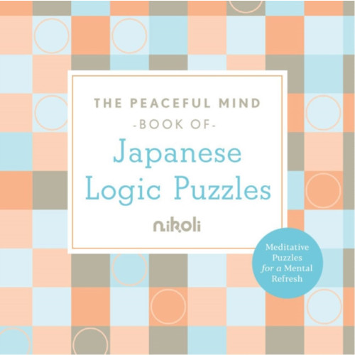 Union Square & Co. Peaceful Mind Book of Japanese Logic Puzzles (häftad, eng)