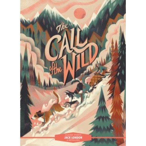 Union Square & Co. Classic Starts®: The Call of the Wild (inbunden, eng)