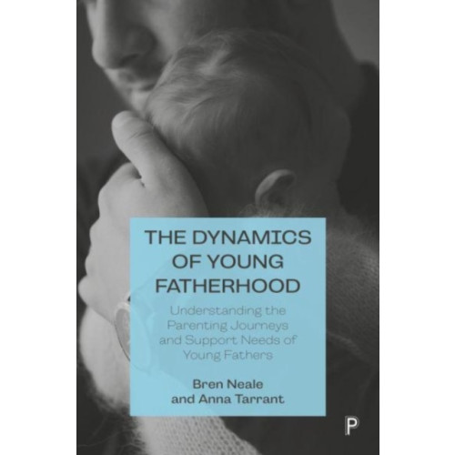 Bristol University Press The Dynamics of Young Fatherhood (häftad, eng)