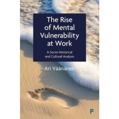 Bristol University Press The Rise of Mental Vulnerability at Work (häftad, eng)