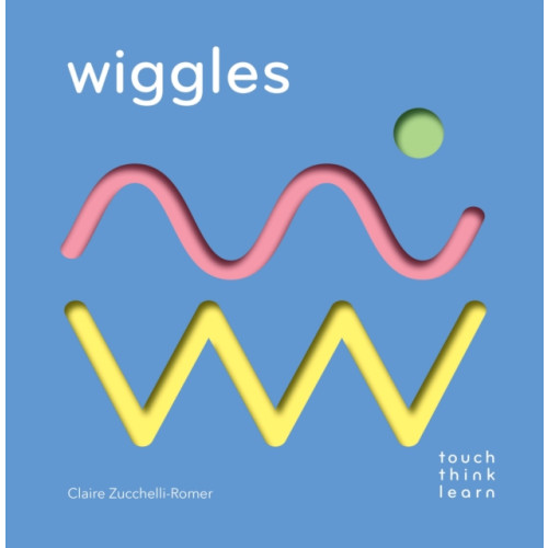 Chronicle Books TouchThinkLearn: Wiggles (bok, board book, eng)