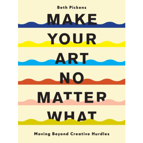 Chronicle Books Make Your Art No Matter What (häftad, eng)