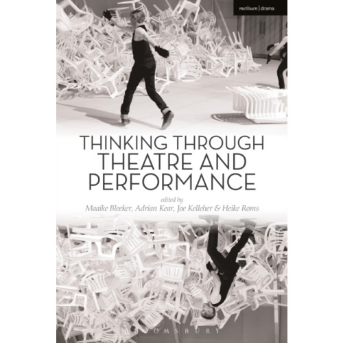 Bloomsbury Publishing PLC Thinking Through Theatre and Performance (häftad, eng)