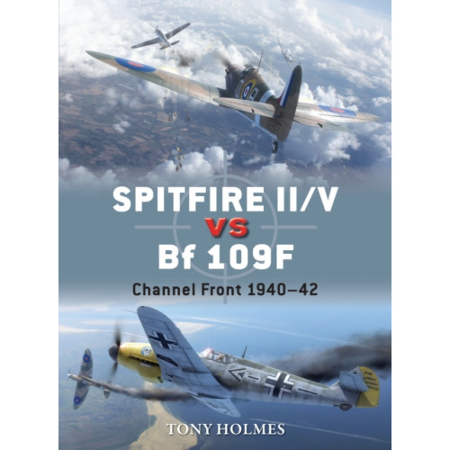 Bloomsbury Publishing PLC Spitfire II/V vs Bf 109F (häftad, eng)