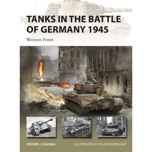 Bloomsbury Publishing PLC Tanks in the Battle of Germany 1945 (häftad, eng)
