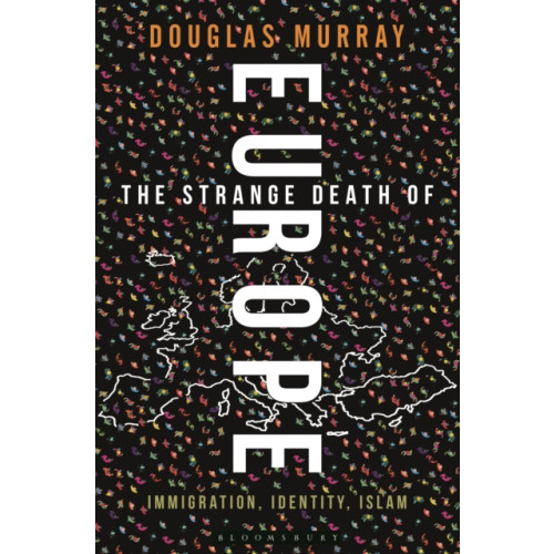 Bloomsbury Publishing PLC The Strange Death of Europe (inbunden, eng)