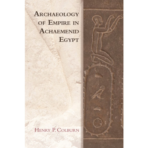 Edinburgh university press Archaeology of Empire in Achaemenid Egypt (häftad, eng)