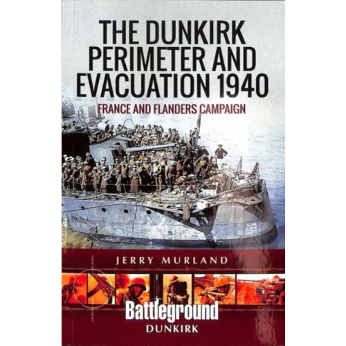 Pen & Sword Books Ltd The Dunkirk Perimeter and Evacuation 1940 (häftad, eng)