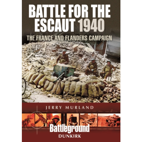 Pen & Sword Books Ltd Battle for the Escaut 1940: The France and Flanders Campaign (häftad, eng)