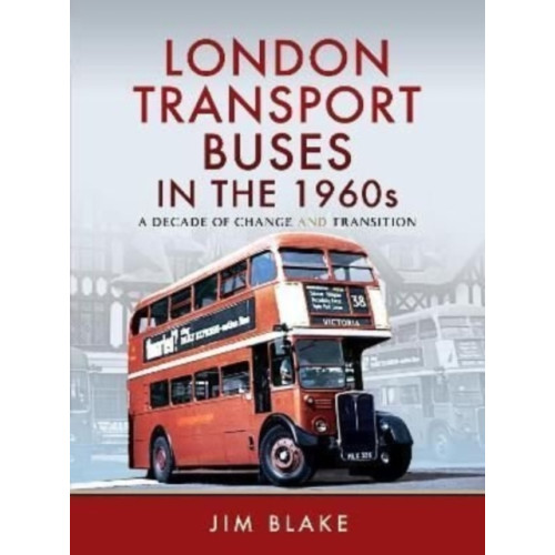 Pen & Sword Books Ltd London Transport Buses in the 1960s (inbunden, eng)
