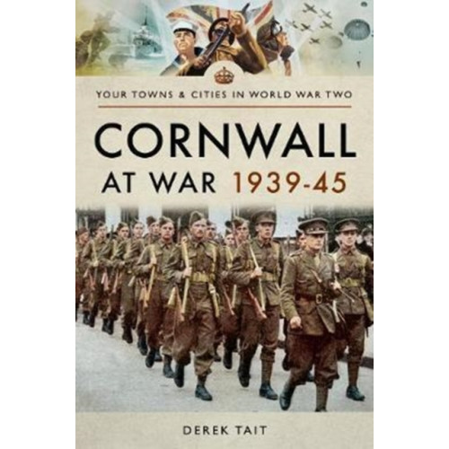 Pen & Sword Books Ltd Cornwall at War 1939 45 (häftad, eng)