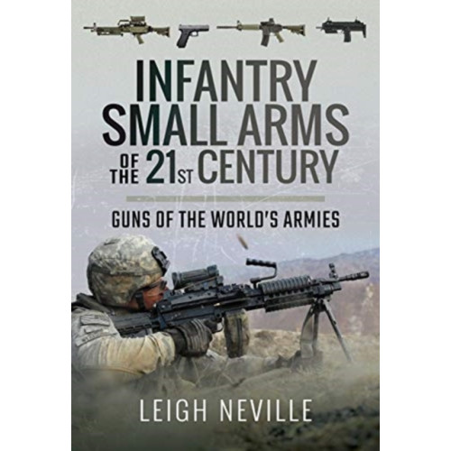 Pen & Sword Books Ltd Infantry Small Arms of the 21st Century (inbunden, eng)