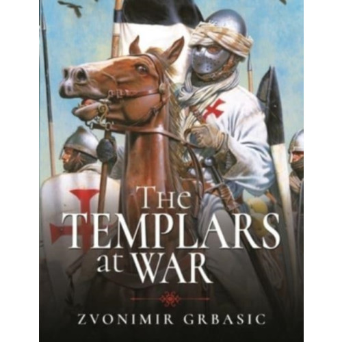 Pen & Sword Books Ltd The Templars at War (inbunden, eng)