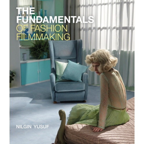 Bloomsbury Publishing PLC The Fundamentals of Fashion Filmmaking (häftad, eng)