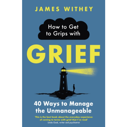 Little, Brown Book Group How to Get to Grips with Grief (häftad, eng)