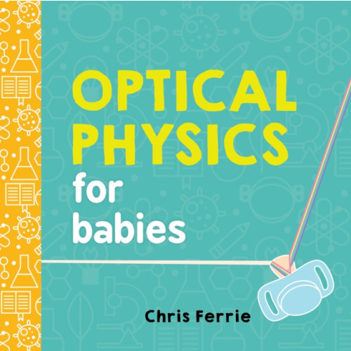 Sourcebooks, Inc Optical Physics for Babies (bok, board book, eng)