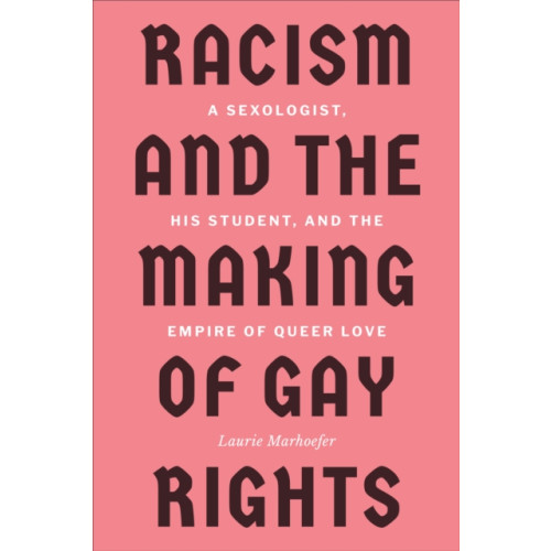 University of Toronto Press Racism and the Making of Gay Rights (häftad, eng)