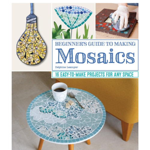 Fox Chapel Publishing Beginner's Guide to Making Mosaics (häftad, eng)