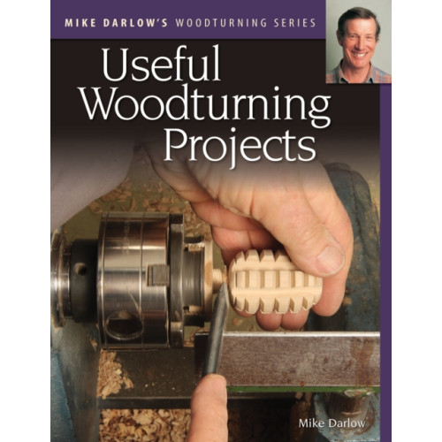 Fox Chapel Publishing Mike Darlow's Woodturning Series: Useful Woodturning Projects (häftad, eng)