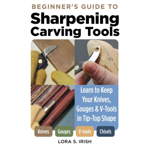 Fox Chapel Publishing Beginner's Guide to Sharpening Carving Tools (häftad, eng)