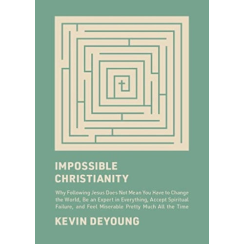 Crossway Books Impossible Christianity (inbunden, eng)