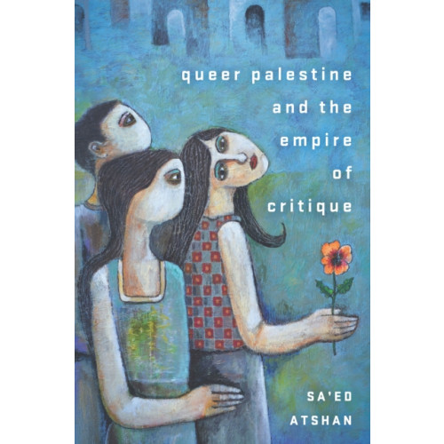 Stanford university press Queer Palestine and the Empire of Critique (häftad, eng)