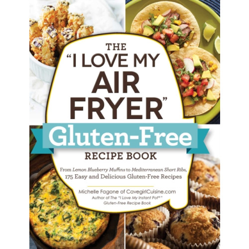 Adams Media Corporation The "I Love My Air Fryer" Gluten-Free Recipe Book (häftad, eng)